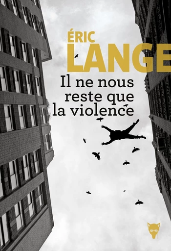 Il ne nous reste que la violence - Éric Lange - Editions de la Martinière