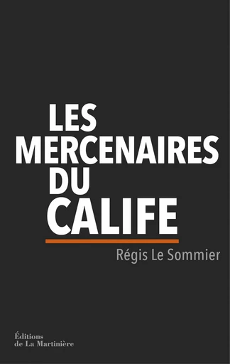 Les Mercenaires du calife - Régis Le Sommier - DLM