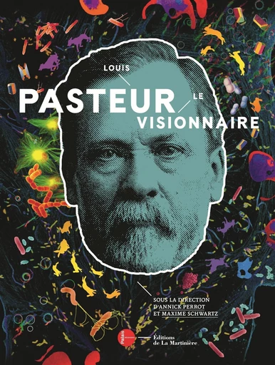 Louis Pasteur Catalogue d'expo - Maxime Schwartz - Editions de la Martinière