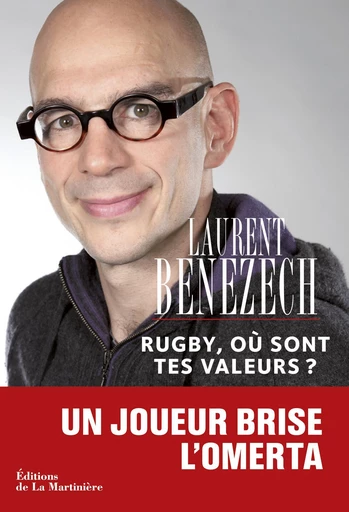 Rugby, où sont tes valeurs ?. Un joueur brise l'omerta - Laurent Bénézech - Martinière Beaux-livres(De La)