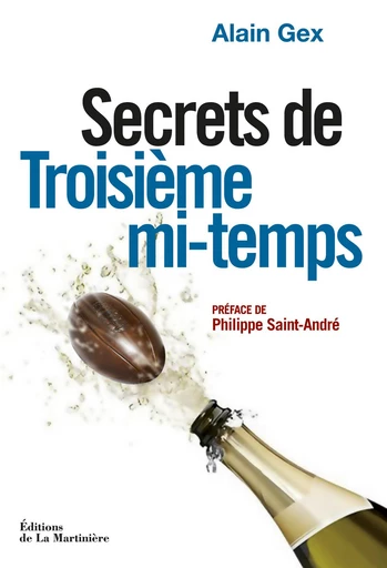 Secrets de Troisième mi-temps - Alain Gex - Éditions De La Martinière