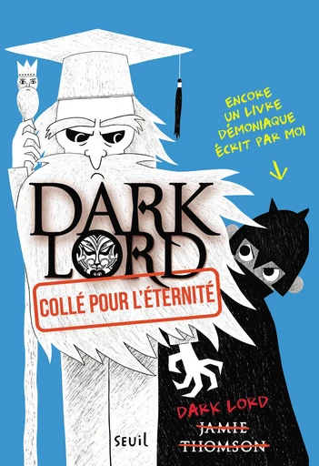 Collé pour l'éternité. Dark Lord, tome 3 - Jamie Thomson - Seuil Jeunesse