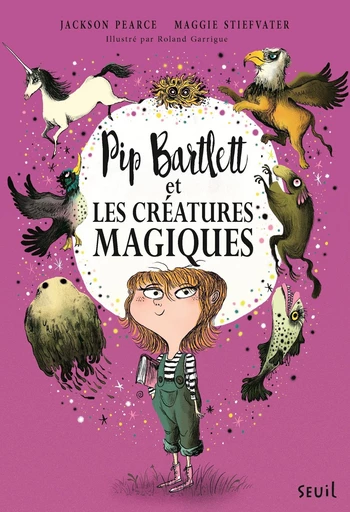 Pip Bartlett et les créatures magiques. Pip Bartlett, tome 1 - Jackson Pearce - Seuil Jeunesse