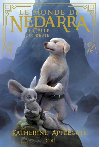 Le monde de Nedarra - tome 1 Celle qui reste - Katherine Applegate - Editions du Seuil Jeunesse