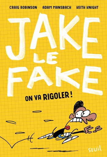 Jake le Fake - tome 2 - Craig Robinson, Adam Mansbach - Editions du Seuil Jeunesse