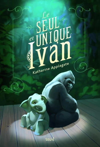 Le Seul et unique Ivan - Katherine Applegate - Seuil Jeunesse