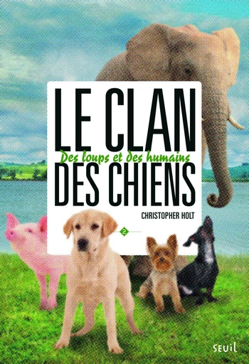 Des loups et des humains. Clan des chiens, tome 2 - Christopher Holt - Editions du Seuil Jeunesse