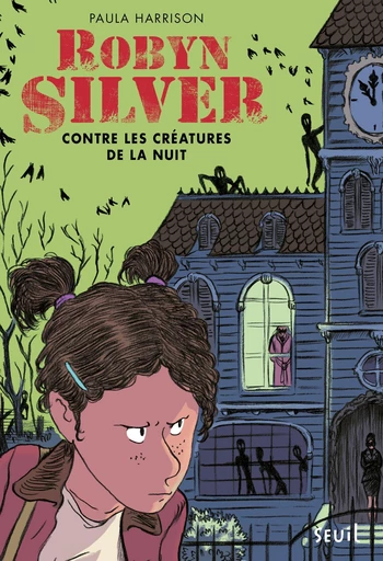 Robyn Silver contre les créatures de la nuit - Paula Harrison - Editions du Seuil Jeunesse