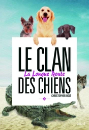 La Longue route. Clan des chiens, tome 3