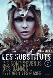 Ils sont devenus des bannis, elle veut les guider. Les Substituts, tome 2