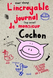 L'Incroyable journal (top secret) de monsieur Cochon