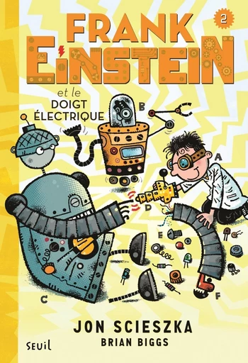 Frank Einstein et le doigt électrique. Frank Einstein, tome 2 - Jon Scieszka - Seuil Jeunesse