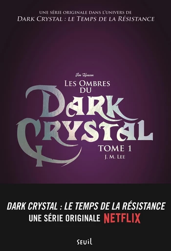 Les ombres du Dark Crystal - tome 1 - J.m. Lee - Editions du Seuil Jeunesse