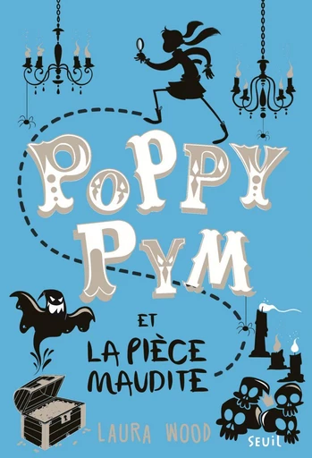 Poppy Pym et la pièce maudite. Poppy Pym, tome 2 - Laura Wood - Editions du Seuil Jeunesse