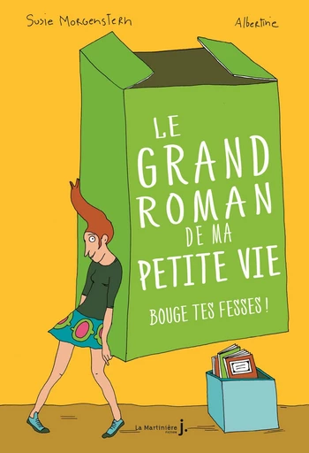 Bouge tes fesses. Le Grand roman de ma petite vie, tome 2 - Susie Morgenstern - Éditions De La Martinière Jeunesse