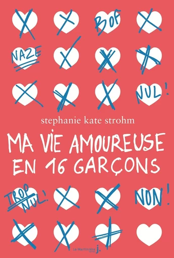 Ma vie amoureuse en 16 garçons - Stephanie Kate strohm - Éditions De La Martinière Jeunesse