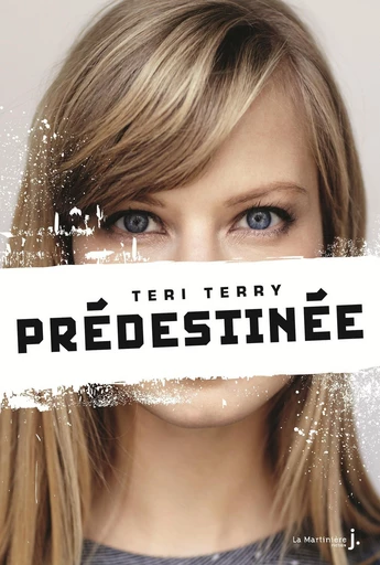 Prédestinée - Teri Terry,  The watts publishing - Éditions De La Martinière Jeunesse