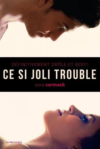 Ce si joli trouble. Définitivement drôle et sexy ! - Cora Carmack - Martinière Jeunesse (De La)