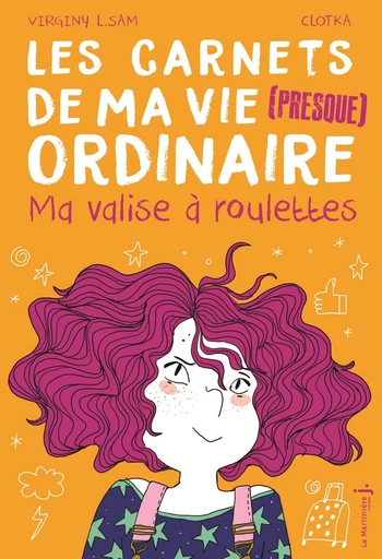 Les carnets de ma vie presque ordinaire - Tome 1 Ma valise à roulettes - Virginy L. Sam - Éditions De La Martinière Jeunesse