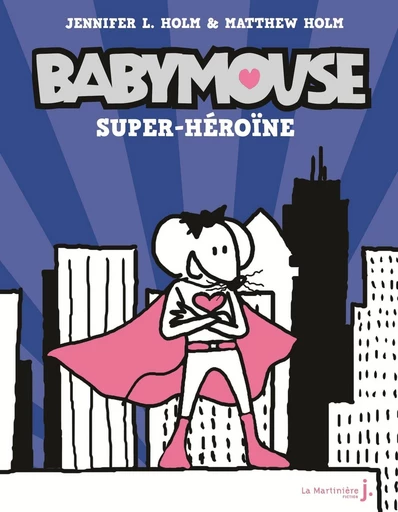 Babymouse - tome 2 Super héroïne - Jennifer Holm, Matthew Holm - Éditions De La Martinière Jeunesse