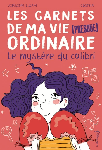 Les carnets de ma vie (presque ordinaire) - tome 2 Le Mystère du colibri - Virginy L. Sam - Éditions De La Martinière Jeunesse