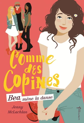 Béa mène la danse. Comme des copines, tome 1 - Jenny McLachlan - DLM Jeunesse