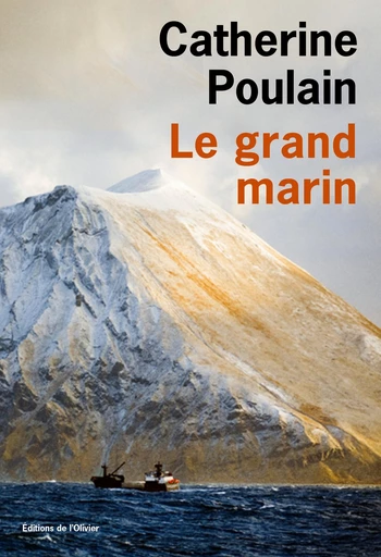 Le Grand Marin - Catherine Poulain - Olivier (De l')