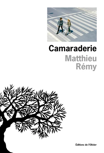 Camaraderie - Matthieu Remy - Editions de l'Olivier