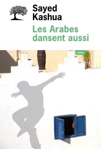 Les Arabes dansent aussi - Sayed Kashua - Olivier (De l')