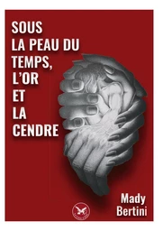 Sous la peau du temps, l'or et la cendre