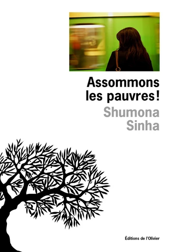 Assommons les pauvres ! - Shumona Sinha - Editions de l'Olivier