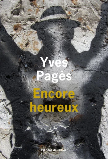 Encore heureux - Yves Pagès - Editions de l'Olivier