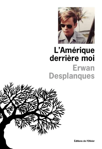 L'Amérique derrière moi - Erwan Desplanques - Editions de l'Olivier