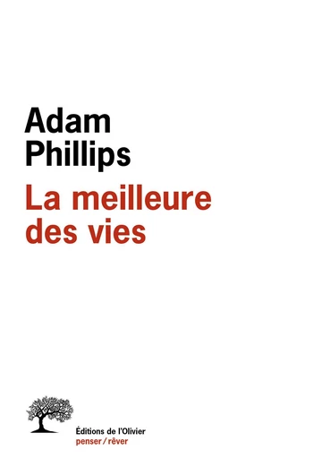 La Meilleure des vies. Eloge de la vie non-vécue - Adam Phillips - Editions de l'Olivier