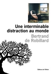 Une interminable distraction au monde