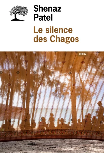 Le silence des Chagos - Shenaz Patel - Editions de l'Olivier