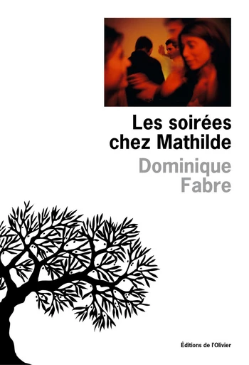 Les Soirées chez Mathilde - Dominique Fabre - Editions de l'Olivier