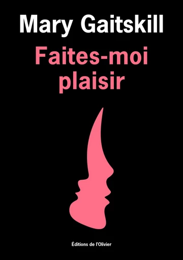 Faites-moi plaisir - Mary Gaitskill - Editions de l'Olivier