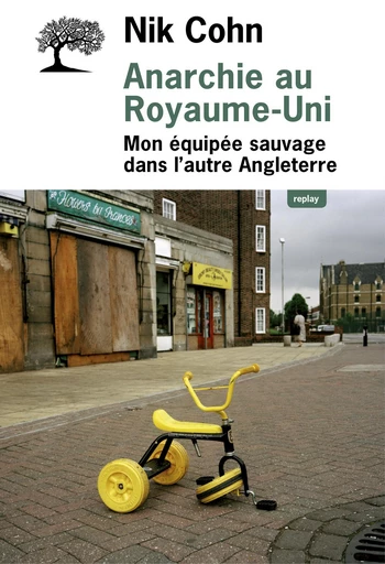 Anarchie au Royaume-Uni. Mon équipée sauvage dans l'autre Angleterre - Nik Cohn - Editions de l'Olivier