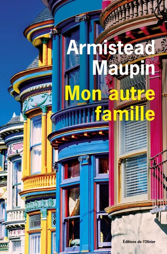 Mon autre famille - Armistead Maupin - Editions de l'Olivier