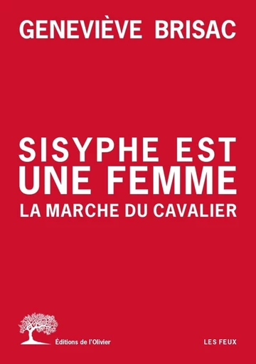 Sisyphe est une femme. La Marche du cavalier - Geneviève Brisac - Editions de l'Olivier