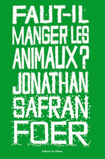 Faut-il manger les animaux ? - Jonathan Safran foer - Editions de l'Olivier