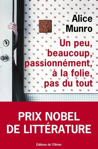 Un peu, beaucoup, passionnément, à la folie, pas du tout - Alice Munro - Editions de l'Olivier