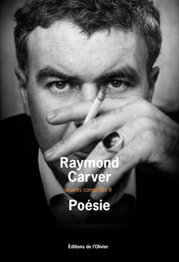 Poésie. oeuvres complètes 9 - Raymond Carver - Olivier (De l')