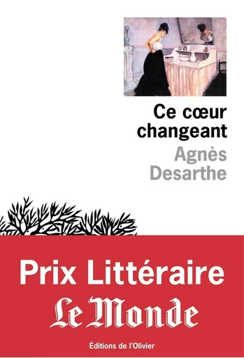 Ce coeur changeant - Prix littéraire Le Monde 2015 - Agnès Desarthe - Olivier