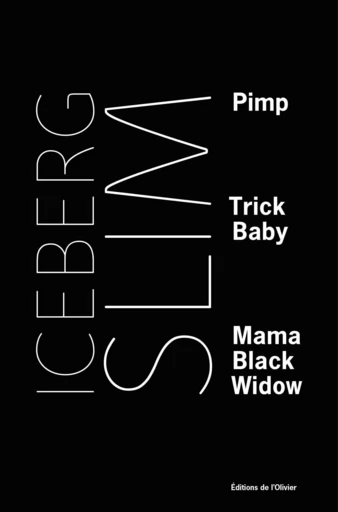 Pimp, Trick Baby, Mama Black Widow - Iceberg Slim, Jean-François Ménard - Editions de l'Olivier