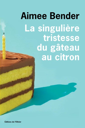 La singulière tristesse du gâteau au citron - Aimee Bender - Olivier (De l')