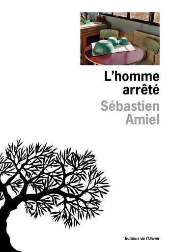 L'homme arrêté - Sébastien Amiel - Editions de l'Olivier