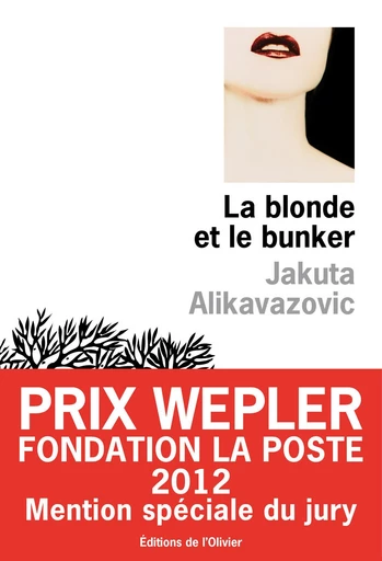 La blonde et le bunker - Mention spéciale Prix Wepler 2012 - Jakuta Alikavazovic - Olivier (De l')