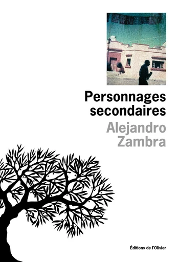 Personnages secondaires - Alejandro Zambra - Editions de l'Olivier